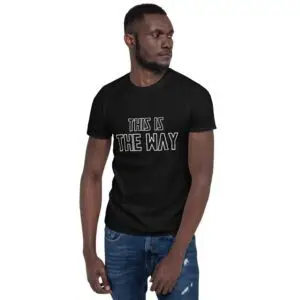 This is the Way Short-Sleeve Unisex T-Shirt