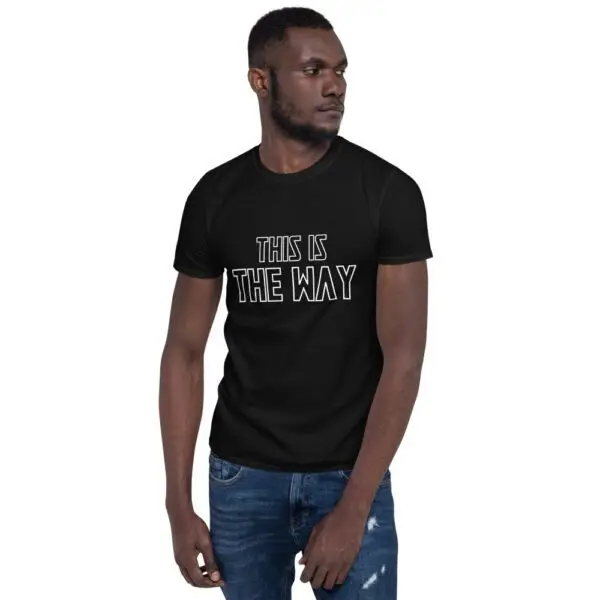 This is the Way Short-Sleeve Unisex T-Shirt