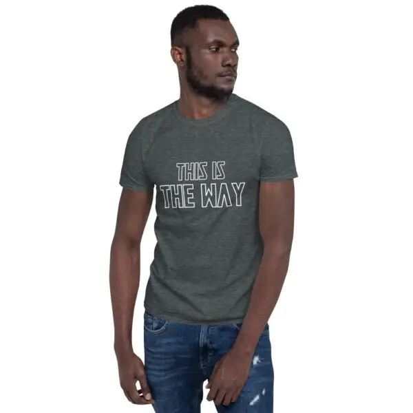 This is the Way Short-Sleeve Unisex T-Shirt - Image 3