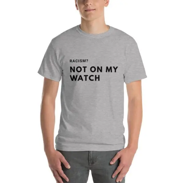 Racism, Not on my Watch Short Sleeve T-Shirt - Image 2
