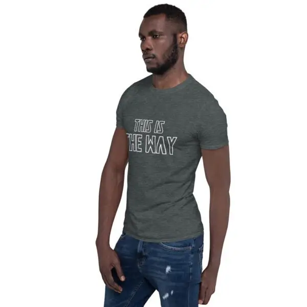 This is the Way Short-Sleeve Unisex T-Shirt - Image 4