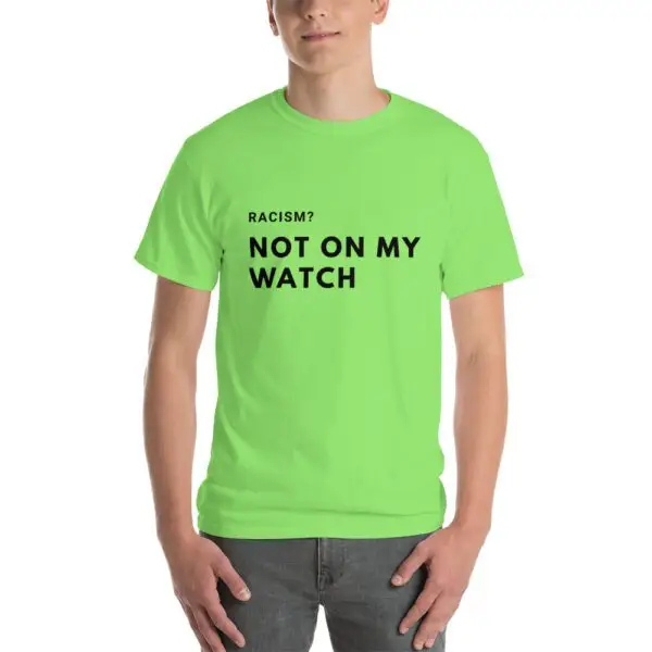 Racism, Not on my Watch Short Sleeve T-Shirt - Image 4