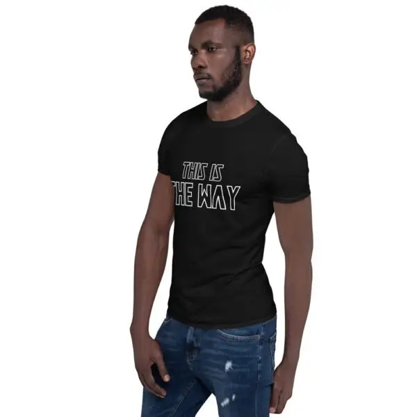 This is the Way Short-Sleeve Unisex T-Shirt - Image 2