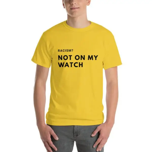 Racism, Not on my Watch Short Sleeve T-Shirt - Image 7