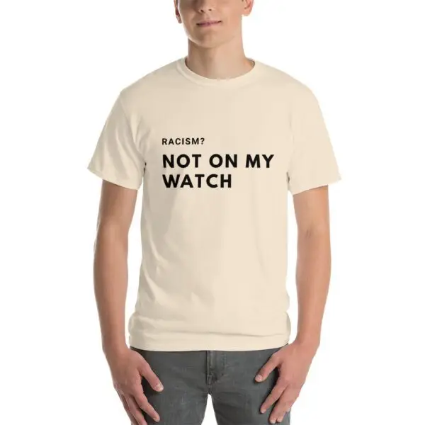 Racism, Not on my Watch Short Sleeve T-Shirt - Image 3