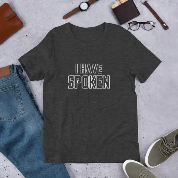 I Have Spoken Short-Sleeve Unisex T-Shirt - Image 8