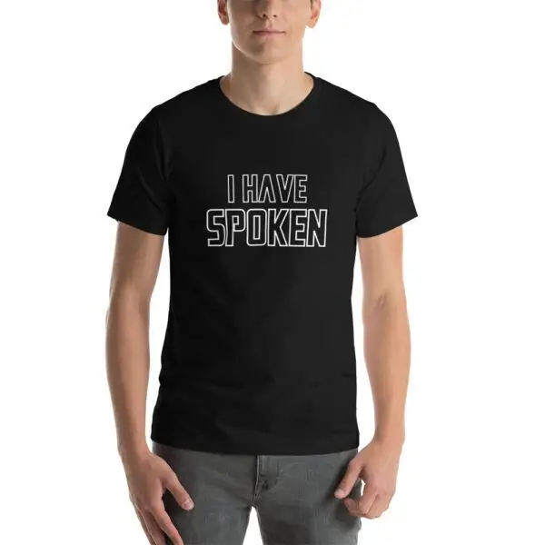 I Have Spoken Short-Sleeve Unisex T-Shirt - Image 2