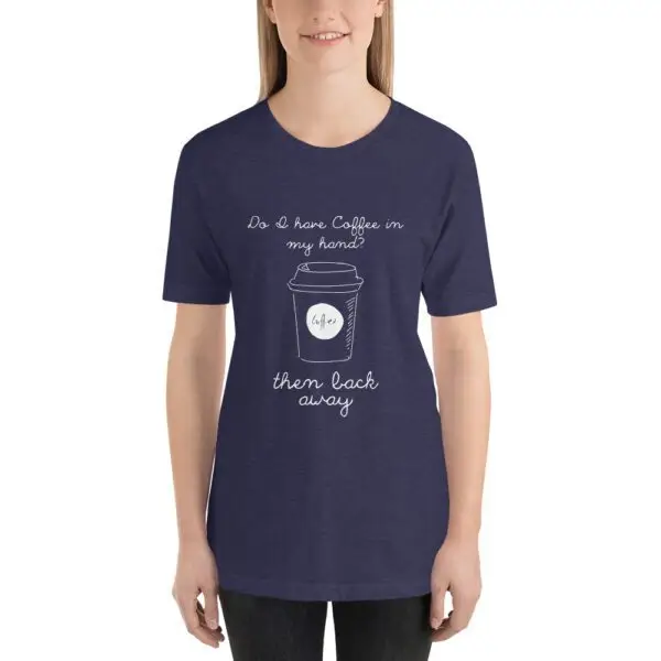 Do I have coffee? Short-Sleeve Unisex T-Shirt - Image 5
