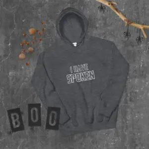I Have Spoken Unisex Hoodie