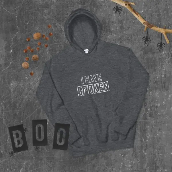 I Have Spoken Unisex Hoodie