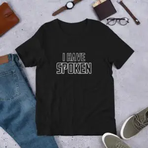 I Have Spoken Short-Sleeve Unisex T-Shirt