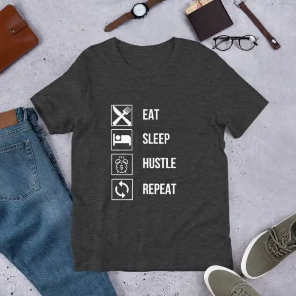Eat Sleep Hustle Repeat Short-Sleeve Unisex T-Shirt - Image 8
