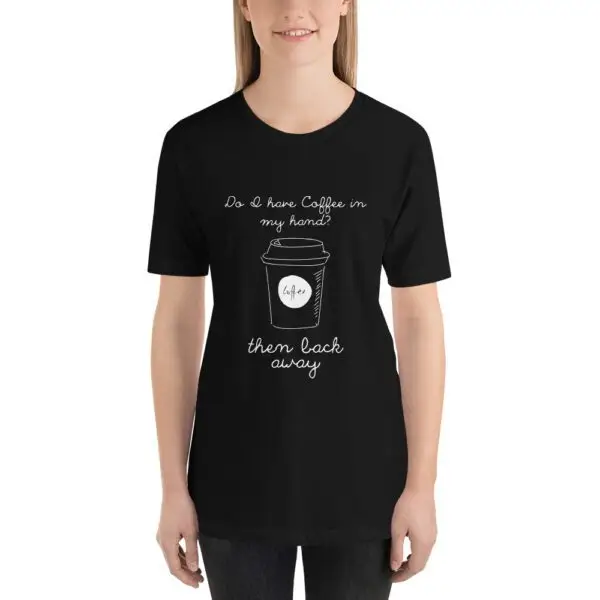Do I have coffee? Short-Sleeve Unisex T-Shirt - Image 2