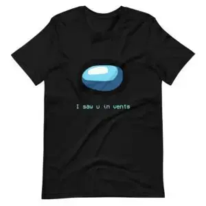 I Saw U In Vents Among Us -Sleeve Unisex T-Shirt