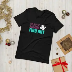 Fuck Around and Find Out Short-Sleeve Unisex T-Shirt