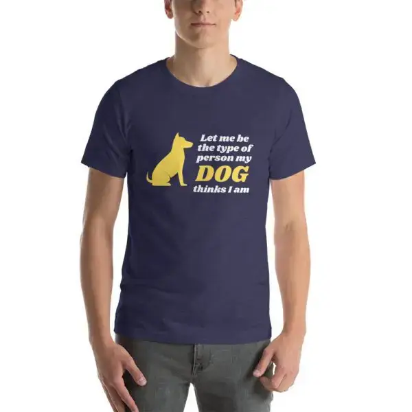 Let Me Be The Type Of Person My Dog Thinks I Am Short-Sleeve Unisex T-Shirt - Image 4
