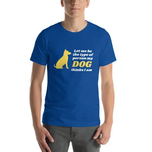 Let Me Be The Type Of Person My Dog Thinks I Am Short-Sleeve Unisex T-Shirt - Image 8