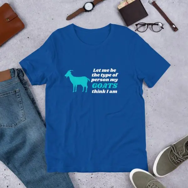 Let Me Be The Type Of Person My Goats Think I Am Short-Sleeve Unisex T-Shirt - Image 7