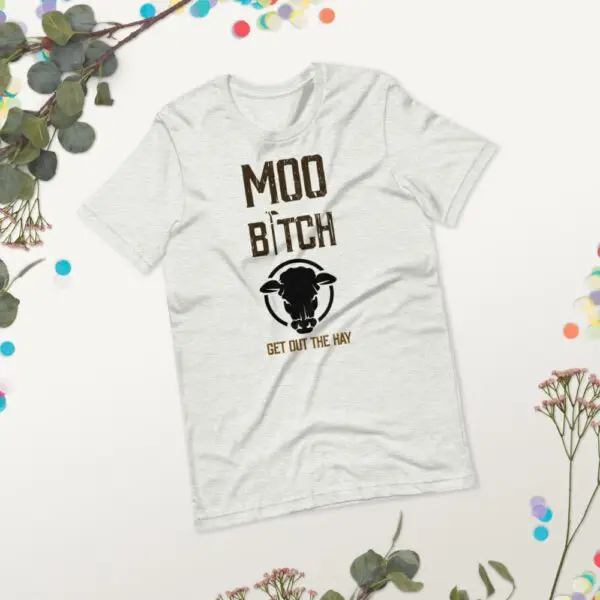 Moo B1tch Get Out The Hay Short-Sleeve Unisex T-Shirt for Farmers and Homesteaders - Image 19