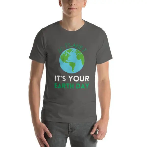 It's Your Earth Day Short-Sleeve Unisex T-Shirt - Image 8