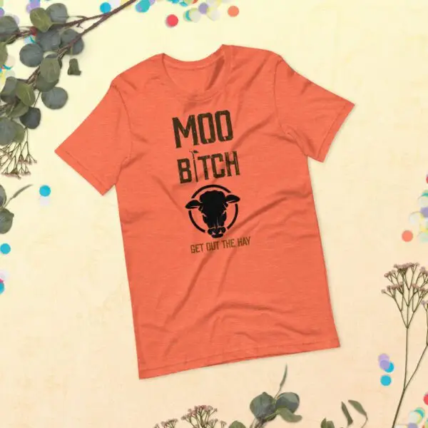 Moo B1tch Get Out The Hay Short-Sleeve Unisex T-Shirt for Farmers and Homesteaders - Image 3