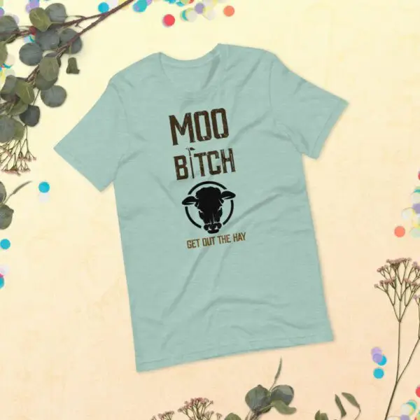 Moo B1tch Get Out The Hay Short-Sleeve Unisex T-Shirt for Farmers and Homesteaders - Image 7