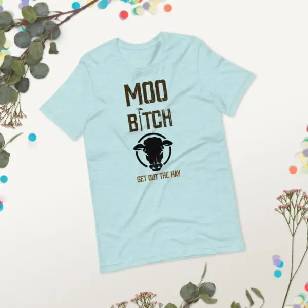 Moo B1tch Get Out The Hay Short-Sleeve Unisex T-Shirt for Farmers and Homesteaders - Image 16
