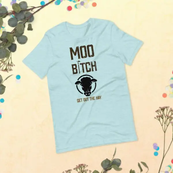 Moo B1tch Get Out The Hay Short-Sleeve Unisex T-Shirt for Farmers and Homesteaders - Image 15