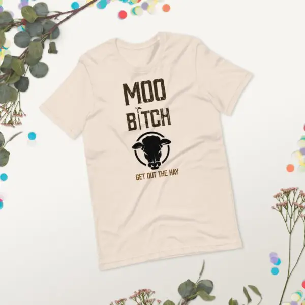 Moo B1tch Get Out The Hay Short-Sleeve Unisex T-Shirt for Farmers and Homesteaders - Image 17