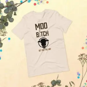 Moo B1tch Get Out The Hay Short-Sleeve Unisex T-Shirt for Farmers and Homesteaders