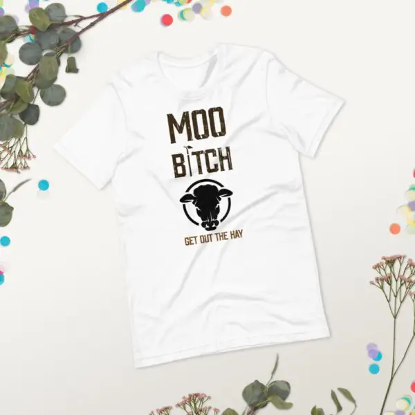 Moo B1tch Get Out The Hay Short-Sleeve Unisex T-Shirt for Farmers and Homesteaders - Image 21