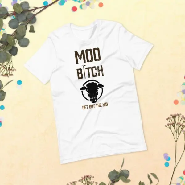 Moo B1tch Get Out The Hay Short-Sleeve Unisex T-Shirt for Farmers and Homesteaders - Image 20