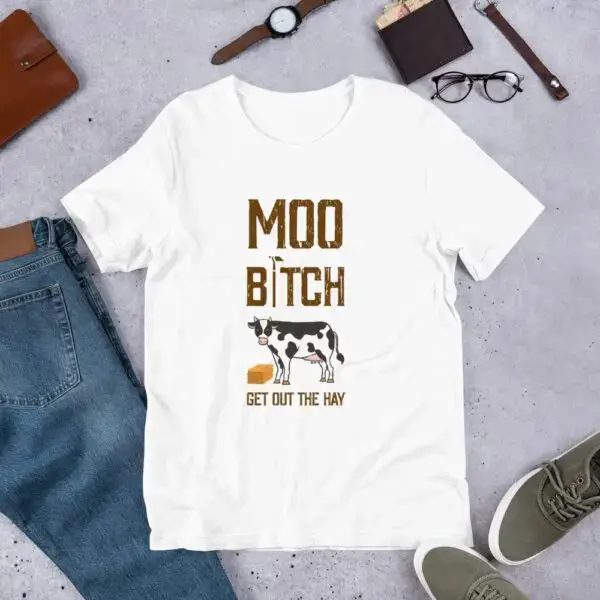 Moo B1tch Get Out The Hay Short-Sleeve Unisex T-Shirt for Farmers and Homesteaders