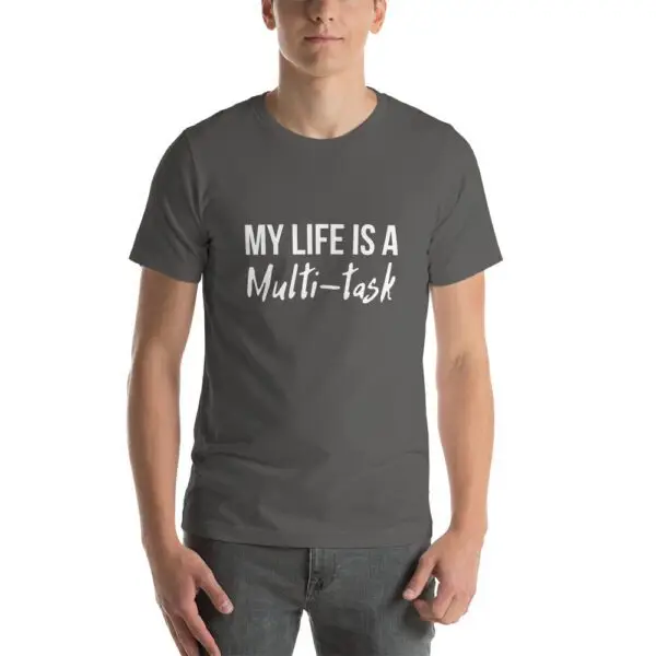 My Life Is A Multi-task Dark Short-Sleeve Unisex T-Shirt - Image 8