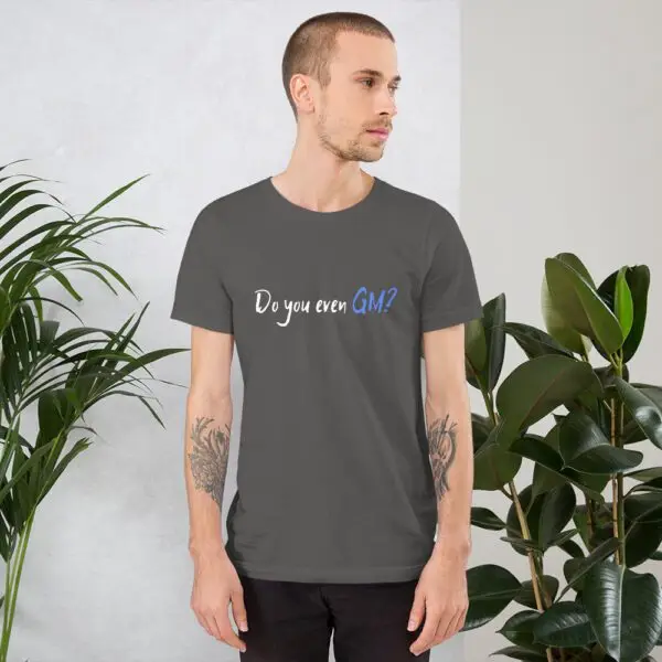 Do You Even GM? Short-Sleeve Unisex T-Shirt - Image 9