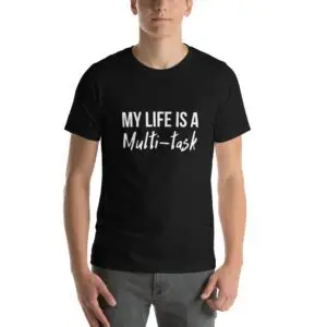 My Life Is A Multi-task Dark Short-Sleeve Unisex T-Shirt