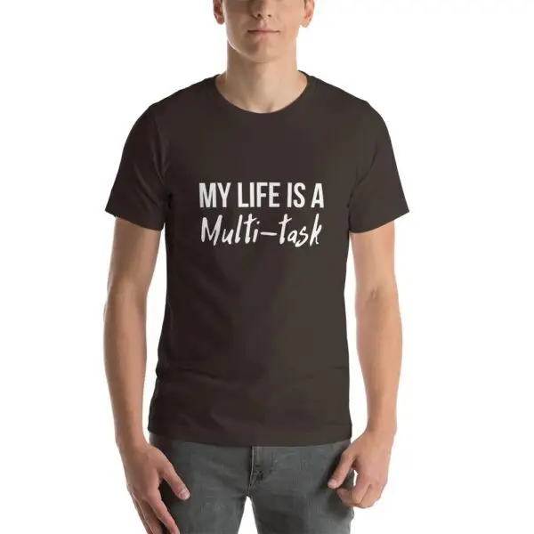 My Life Is A Multi-task Dark Short-Sleeve Unisex T-Shirt - Image 4