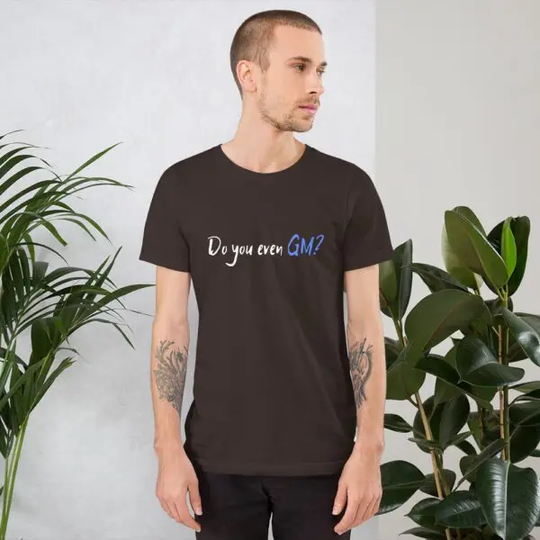 Do You Even GM? Short-Sleeve Unisex T-Shirt - Image 4