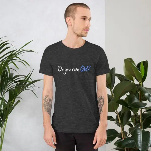 Do You Even GM? Short-Sleeve Unisex T-Shirt - Image 8