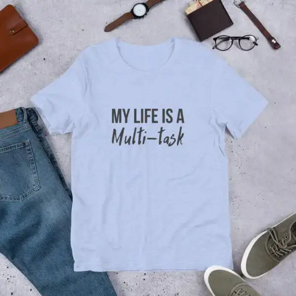 My Life Is A Multi-task Short-Sleeve Unisex T-Shirt - Image 6