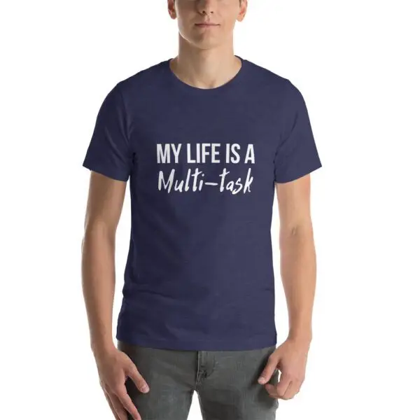 My Life Is A Multi-task Dark Short-Sleeve Unisex T-Shirt - Image 5