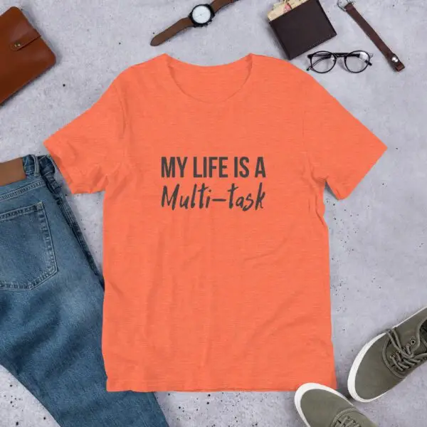 My Life Is A Multi-task Short-Sleeve Unisex T-Shirt - Image 2