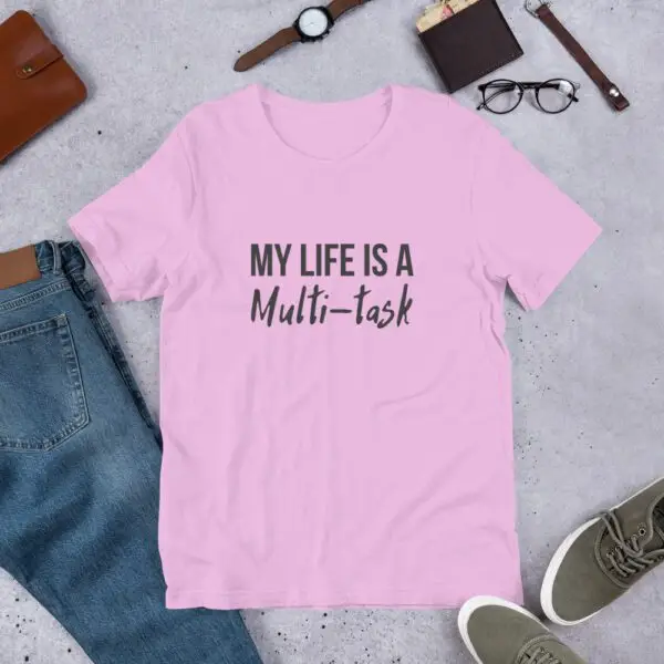 My Life Is A Multi-task Short-Sleeve Unisex T-Shirt - Image 5