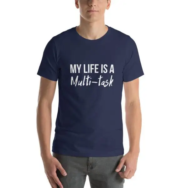 My Life Is A Multi-task Dark Short-Sleeve Unisex T-Shirt - Image 3