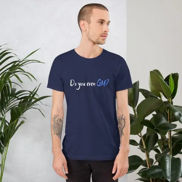 Do You Even GM? Short-Sleeve Unisex T-Shirt