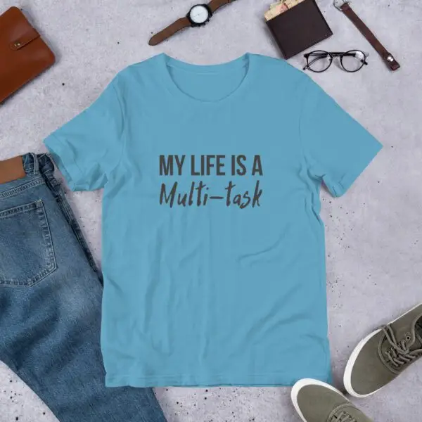 My Life Is A Multi-task Short-Sleeve Unisex T-Shirt - Image 3