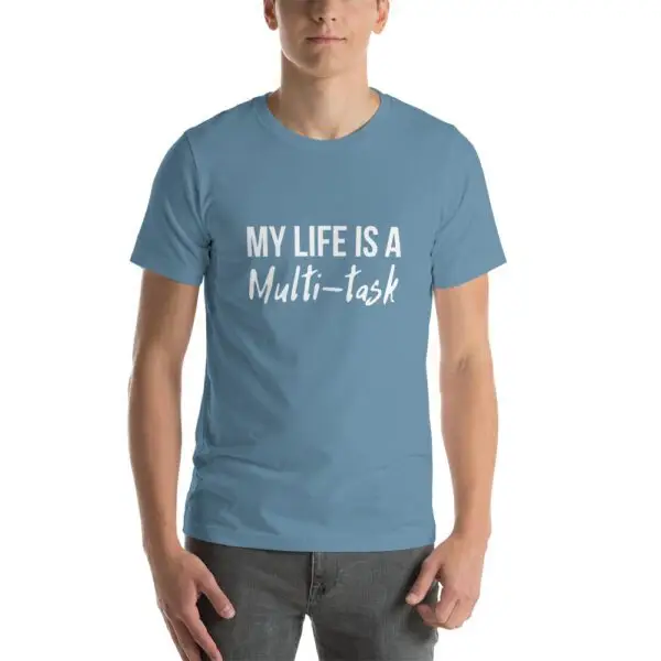 My Life Is A Multi-task Dark Short-Sleeve Unisex T-Shirt - Image 11