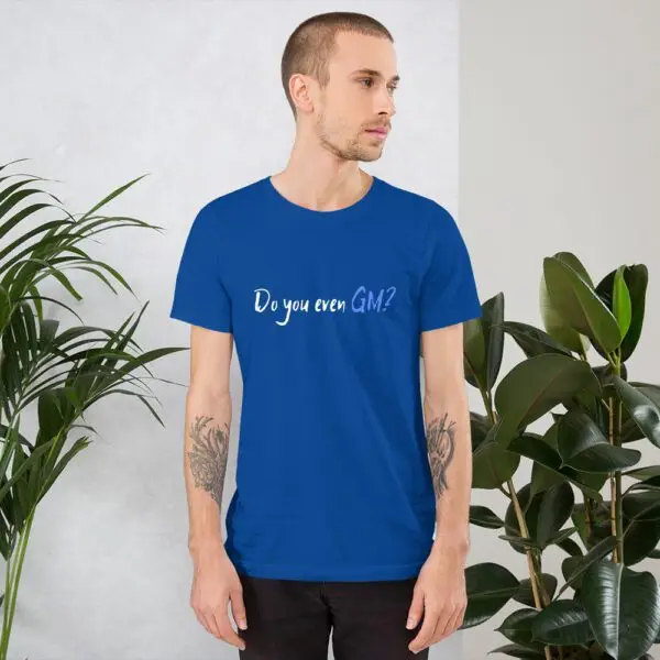 Do You Even GM? Short-Sleeve Unisex T-Shirt - Image 7