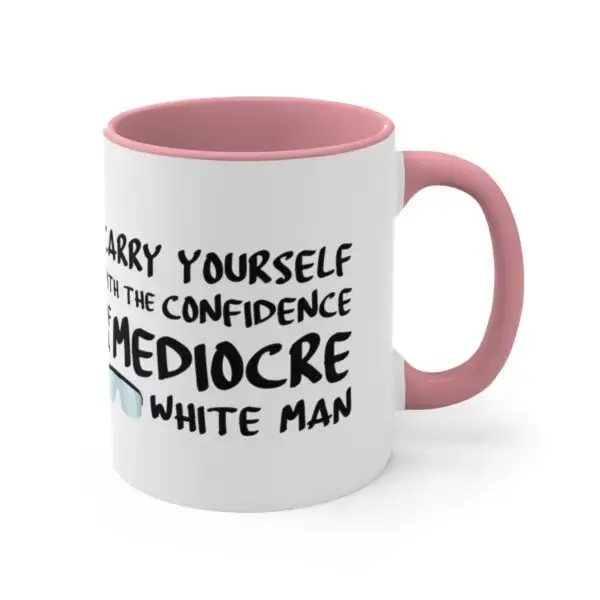 Confidence of a Mediocre White Man Accent Coffee Mug, 11oz - Image 4