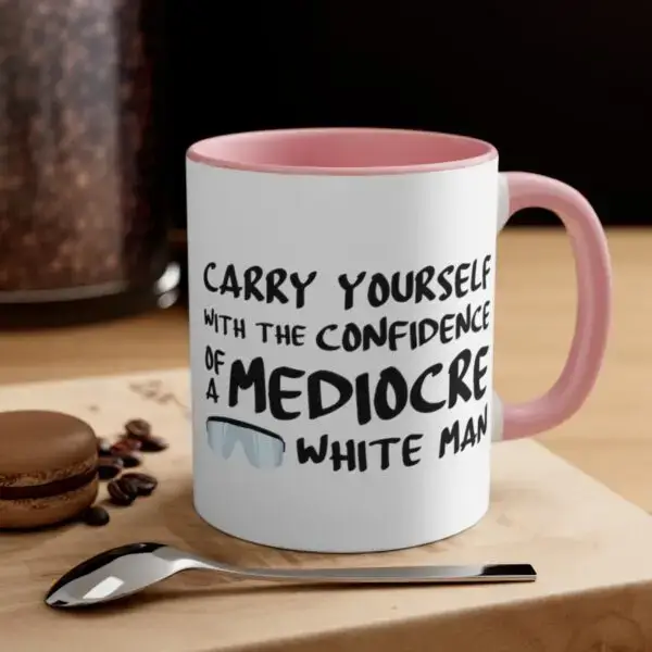 Confidence of a Mediocre White Man Accent Coffee Mug, 11oz